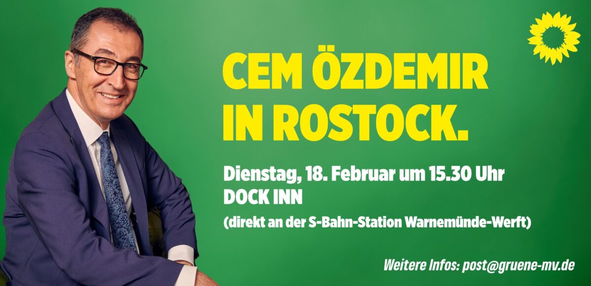 Hinweis auf den Besuch Cem Özdemirs in Rostock am 18. Februar 2025 ab 15:30 Uhr im DOCK-INN in Warnemünde