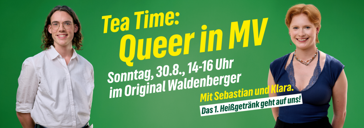 Werbung für die Veranstaltung "Tea Time: Queer in MV" mit Klra Hansen und Sebastian Hüller am 39.8.2026 um 14 Uhr im "Original Waldenberger" in der Waldemarstraße